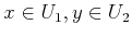 $ x \in U_1, y \in U_2$