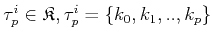 $ \tau_{p}^{i} \in
{\ensuremath{\mathfrak{K}}}, \tau_{p}^{i} =\{k_0, k_1, ..,k_p\}$