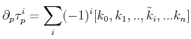 $\displaystyle \partial_p \tau_{p}^{i} = \sum_i (-1)^i [k_0, k_1, .., \tilde k_i, ...k_n]$