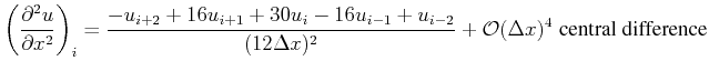 $\displaystyle \left ( \frac{\partial^2 u}{\partial x^2} \right )_i = \frac{- u_...
...}{(12 \Delta x)^2} + \mathcal{O}(\Delta x)^4 \; \textnormal{central difference}$