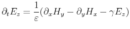 $\displaystyle \partial_t E_z = \frac{1}{\varepsilon}(\partial_x H_y - \partial_y H_x - \gamma E_z)$