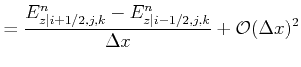 $\displaystyle = \frac{E_{z\vert i+1/2, j,k}^{n} - E_{z\vert i-1/2, j,k}^{n} }{\Delta x} + \mathcal{O}(\Delta x)^2$