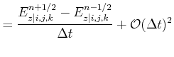 $\displaystyle = \frac{E_{z\vert i,j,k}^{n+1/2} - E_{z\vert i,j,k}^{n-1/2}}{\Delta t} + \mathcal{O}(\Delta t)^2$