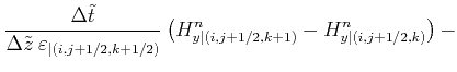 $\displaystyle \frac{\Delta \tilde t}{\Delta \tilde z  \varepsilon_{\vert(i,j+1...
.../2)}} \left ( H_{y\vert(i,j+1/2,k+1)}^{n} -H_{y\vert(i,j+1/2,k)}^{n} \right ) -$