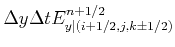 $\displaystyle \Delta y \Delta t E_{y\vert(i+1/2,j,k\pm 1/2)}^{n+1/2}$