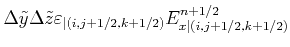 $\displaystyle \Delta \tilde y \Delta \tilde z \varepsilon_{\vert(i,j+1/2,k+1/2)} E_{x\vert(i,j+1/2,k+1/2)}^{n+1/2}$