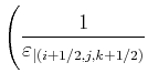$\displaystyle \Biggl( \frac{1}{ \varepsilon_{\vert(i+1/2,j,k+1/2)} }$