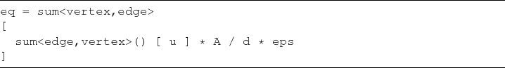 \begin{lstlisting}[frame=lines,label=beispielcode_all6,caption=]{}
eq = sum<vertex,edge>
[
sum<edge,vertex>() [ u ] * A / d * eps
]
\end{lstlisting}