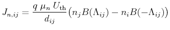 $\displaystyle J_{n,ij} = \frac{ q \; \mu_n \; U_{\mathrm{th}}} {d_{ij}} \bigl( n_j B(\Lambda_{ij}) - n_i B(-\Lambda_{ij}) \bigr)$