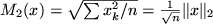 $ M_2(x) = \sqrt{\sum x_k^2/n} =
{1\over\sqrt{n}} \Vert x\Vert _2$