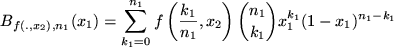 $\displaystyle B_{f(.,x_2),n_1}(x_1) = \sum_{k_1=0}^{n_1}
f \left( {k_1\over n_1}, x_2 \right) {n_1\choose k_1} x_1^{k_1} (1-x_1)^{n_1-k_1}
$