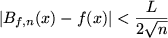 $\displaystyle \vert B_{f,n}(x)-f(x)\vert < {L \over 2\sqrt{n}}
$