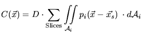 $\displaystyle C(\vec{x}) = D\cdot \sum_{\text{Slices}} \iint\limits_{\mathcal{A}_i} p_i(\vec{x}-\vec{x_s}) \;\cdot d\mathcal{A}_i$