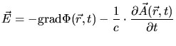 $\displaystyle \vec{E} = - \mathrm{grad}\Phi(\vec{r},t) - \frac{1}{c}\cdot \frac{\partial \vec{A}(\vec{r},t)}{\partial t}$
