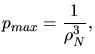 $\displaystyle p_{max} = \frac{1}{\rho_N^3},$