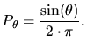 $\displaystyle P_\theta = \frac{\sin(\theta)}{2\cdot \pi}.$