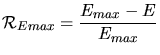 $\displaystyle \mathcal{R}_{Emax} =\frac{E_{max} - E}{E_{max}}$