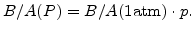 $\displaystyle B/A(P)= B/A(1\mathrm{atm})\cdot p.$