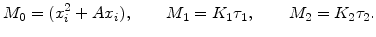 $\displaystyle M_0=(x_i^2+Ax_i), \qquad M_1=K_1\tau_1, \qquad M_2=K_2\tau_2.$