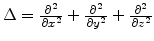 $ \Delta = \frac{\partial^2}{\partial x^2}+ \frac{\partial^2}{\partial y^2}+ \frac{\partial^2 }{\partial z^2}$
