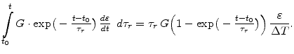 $\displaystyle \int_{t_0}^t G\cdot\mathrm{exp}\big(-\frac{{}_{t-t_0}}{{}^{\tau_r...
...}_{t-t_0}}{{}^{\tau_r}}\big)\Big) \frac{\varepsilon}{\Delta T}. \vspace*{-1mm}$