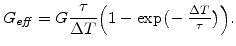 $\displaystyle G_\mathit{eff} = G \frac{{\tau}}{{\Delta T}}\Big(1-\mathrm{exp}\big(\!-\frac{{}_{\Delta T}}{{}^{\tau}}\big)\Big).$