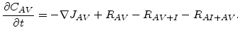 $\displaystyle \frac{\partial C_{AV}} {\partial t}=-\nabla J_{AV} +R_{AV}-R_{AV+I}-R_{AI+AV}.$