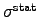 $ \sigma^{\mathrm{stat}}$