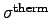 $ \sigma^{\mathrm{therm}}$