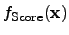 $ {f_{\mathrm{Score}}({\mathbf{{x}}})}$