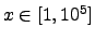 $ x\in[1,10^{5}]$