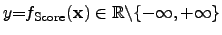 $ y{=}{f_{\mathrm{Score}}({\mathbf{{x}}})}\in\mathbb{R}\backslash\{-\infty,+\infty\}$