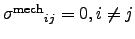 $ {\sigma^{\mathrm{mech}}}_{ij}=0, i \neq j$