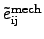 $ {\tilde{e}^{\mathrm{mech}}}_{\mathrm{ij}}$