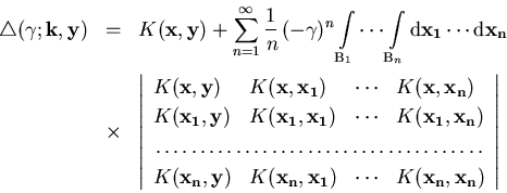 \begin{eqnarray}\bigtriangleup (\gamma;\vec{k},\vec{y} )&=&K(\vec{x},\vec{y}) +... ..._1})& \cdots & K(\vec{x_n},\vec{x_n})\\ \end{array} \right\vert\end{eqnarray}