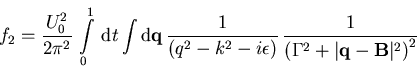 \begin{displaymath}f_{2} =\frac{U_{0}^2}{2\pi^2} \,\int\limits_{0}^{1} \,{\math... ...1}{ \left( \Gamma^2 + \vert\vec{q}-\vec{B} \vert^2 \right)^2} \end{displaymath}
