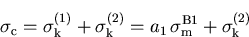 \begin{eqnarray}\sigma_{\mathrm c}= \sigma_{\mathrm k}^{(1)} + \sigma_{\mathrm k...
...a_{1}\,
\sigma_{\mathrm m}^{\mathrm{B1}}+\sigma_{\mathrm k}^{(2)}
\end{eqnarray}