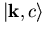 $\left\vert\vec{k},c\right \gt$