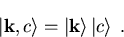 \begin{eqnarray}\left\vert\vec{k},c\right\gt=\left\vert\vec{k}\right\gt\left\vert c\right\gt\; .\end{eqnarray}