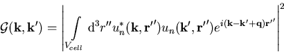 \begin{eqnarray}{\cal G}(\vec{k},\vec{k'}) = \left\vert \,\int\limits_{V_{cell}... ...,\vec{r'}')e^{i(\vec{k}-\vec{k'}+\vec{q})\vec{r'}'}\right\vert^2\end{eqnarray}