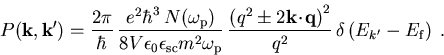 \begin{displaymath}P(\vec{k},\vec{k'})=\frac{2\pi}{\hbar}\, \frac{e^2\hbar^3 \,... ...}\,\delta \left( E_{\mathrm\vec{k'}}-E_{\mathrm f}\right)\; .\end{displaymath}