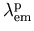 $\lambda_{\mathrm{em}}^{\mathrm{p}}$