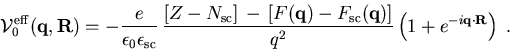 \begin{displaymath}{\cal V}^{\mathrm{eff}}_{0}(\vec{q},\vec{R}) = -\frac{e}{\ep... ...\left( 1 + {\mathrm{} e}^{-i\vec{q} \cdot \vec{R}} \right)\; .\end{displaymath}