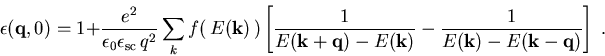\begin{displaymath}\epsilon (\vec{q},0)= 1 +\frac{e^2}{\epsilon_{0}\epsilon_{\m... ...k})} - \frac{1}{E(\vec{k}) - E(\vec{k} - \vec{q}) }\right]\; .\end{displaymath}