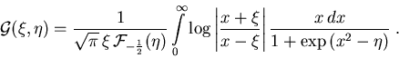 \begin{displaymath}{\cal G} (\xi,\eta )= \frac{1}{\sqrt{\pi}\, \xi\,{\cal F}_{-... ...x\,{\mathrm{} d} x }{1+ \exp \left( x^2 - \eta \right) } \; .\end{displaymath}