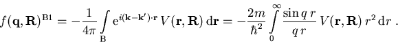 \begin{displaymath}f(\vec{q},\vec{R})^{\mathrm{B1}}= -\frac{1}{4\pi}\int {\math... ...r}\,U^{\mathrm{eff}}(\vec{r},\vec{R})\,r^2\,{\mathrm{} d}r\; .\end{displaymath}