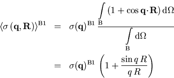 \begin{eqnarray}\langle \sigma \left(\vec{q} ,\vec{R}\right) \rangle^{\mathrm{B... ...(\vec{q})^{\mathrm{B1}}\,\left( 1+\frac{\sin q\,R}{q\,R} \right)\end{eqnarray}