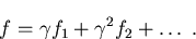 \begin{displaymath}f = \gamma f_{1} + \gamma^2 f_{2} + \ldots \; .\end{displaymath}