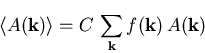 \begin{eqnarray}\left<A(\vec{k})\right\gt = C\,\sum\limits_{\vec{k}}f(\vec{k})\,A(\vec{k})\end{eqnarray}