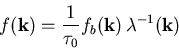 \begin{eqnarray}f(\vec{k}) = \frac{1}{\tau_0}f_b(\vec{k})\,\lambda^{-1}(\vec{k})\end{eqnarray}